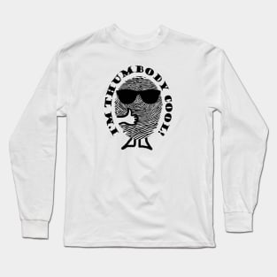 I'm Thumbody Cool! Long Sleeve T-Shirt